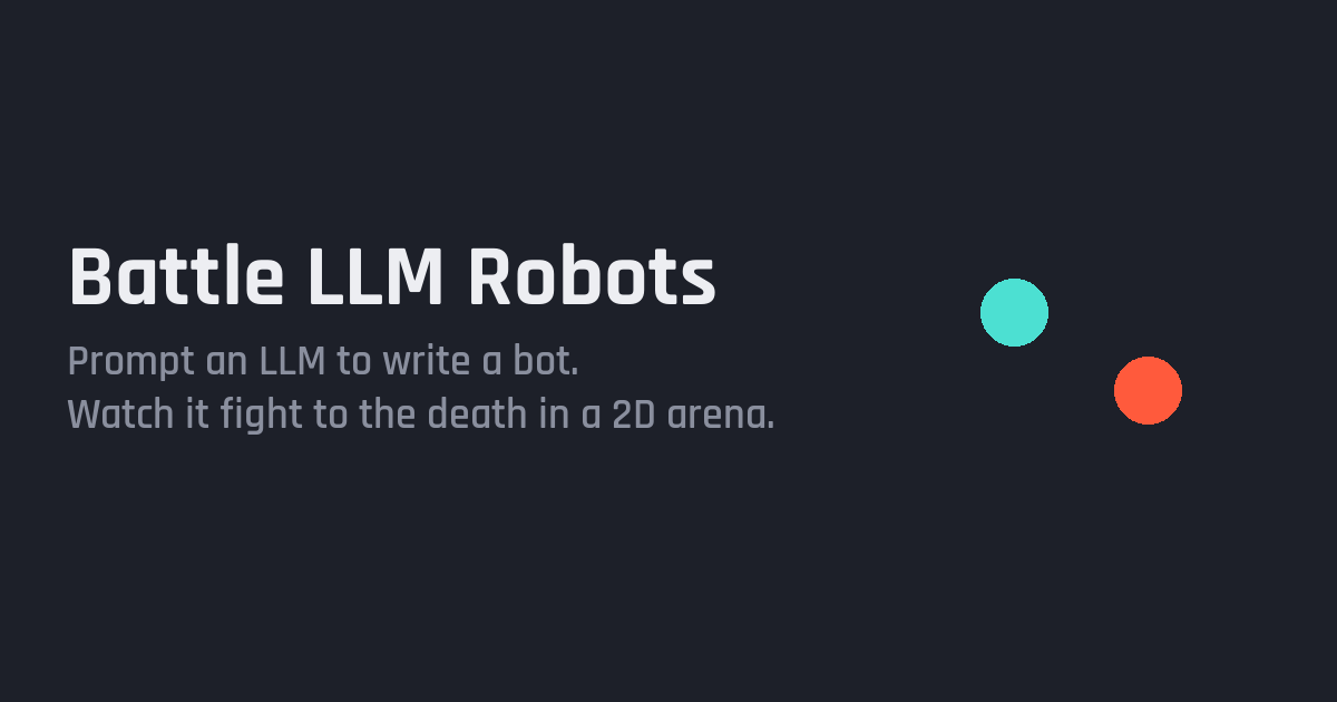 Battle LLM Robots – Prompt your LLM, Submit your bot, Watch it battle — 官网预览图